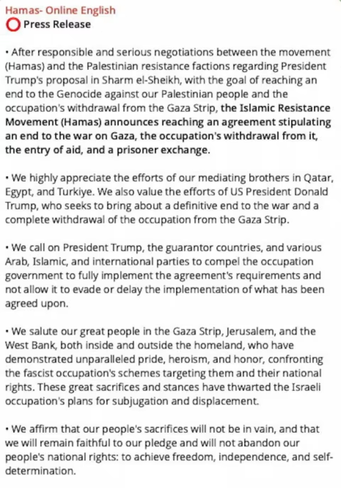 A statement by Hamas on Telegram announcing it had reached an agreement to end the war in Gaza following talks on a proposal by US President Donald Trump, saying the deal includes an Israeli withdrawal from the enclave and a hostage-prisoner exchange, in this screenshot released October 9, 2025. — Reuters